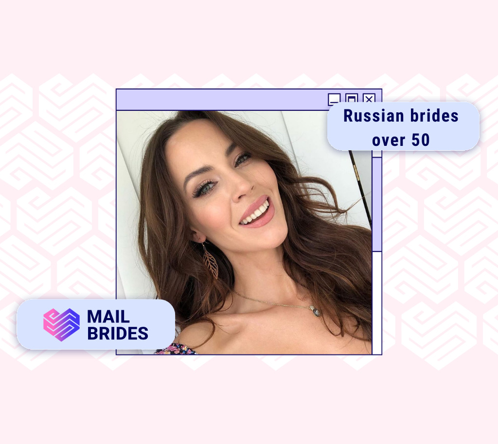 Russian Brides Over 50: Meet Russian Mature Brides