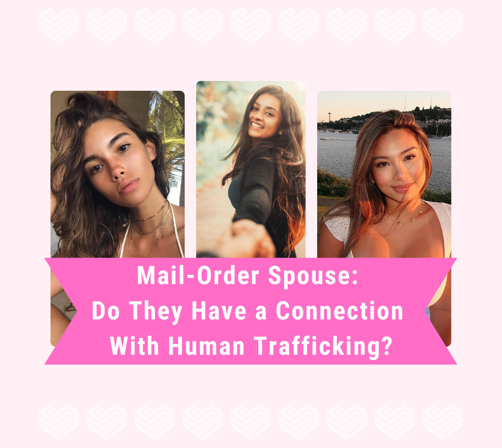 Mail-Order Spouse: Do They Have a Connection With Human Trafficking?