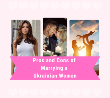 4 Pros and 3 Cons of Marrying a Ukrainian Woman