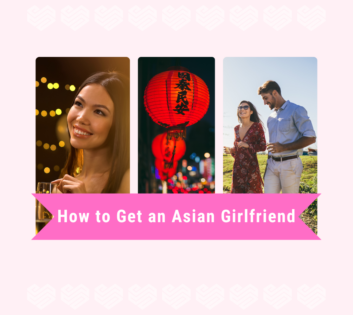 How to Get an Asian Girlfriend: Top Tips and Hacks