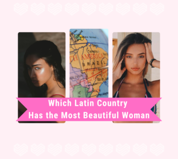 Which Latin Country Has the Most Beautiful Woman—Top 5 Places